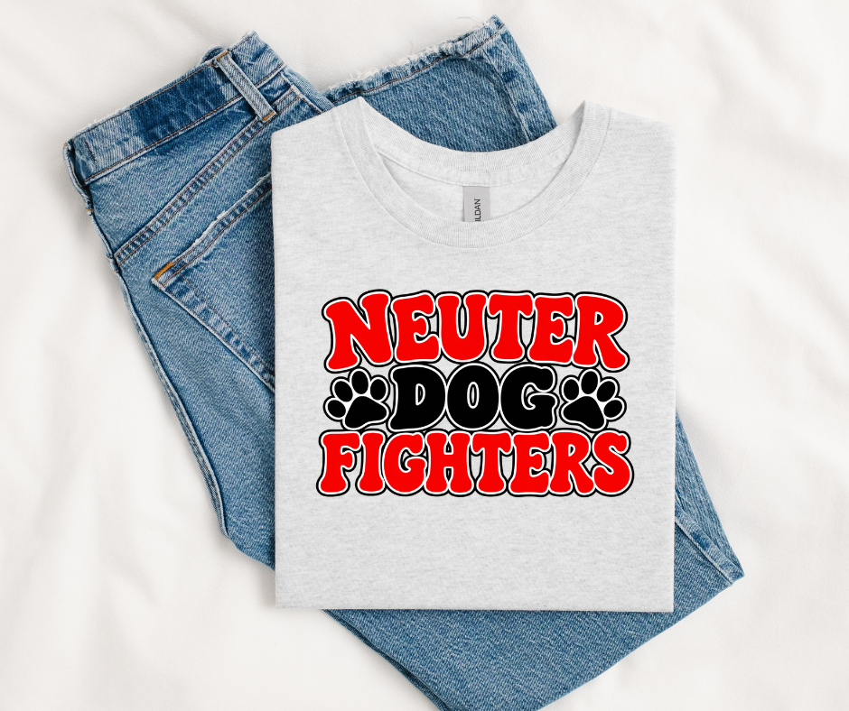 Neuter Dog Fighters Printed Shirt *Portion donated to rescue