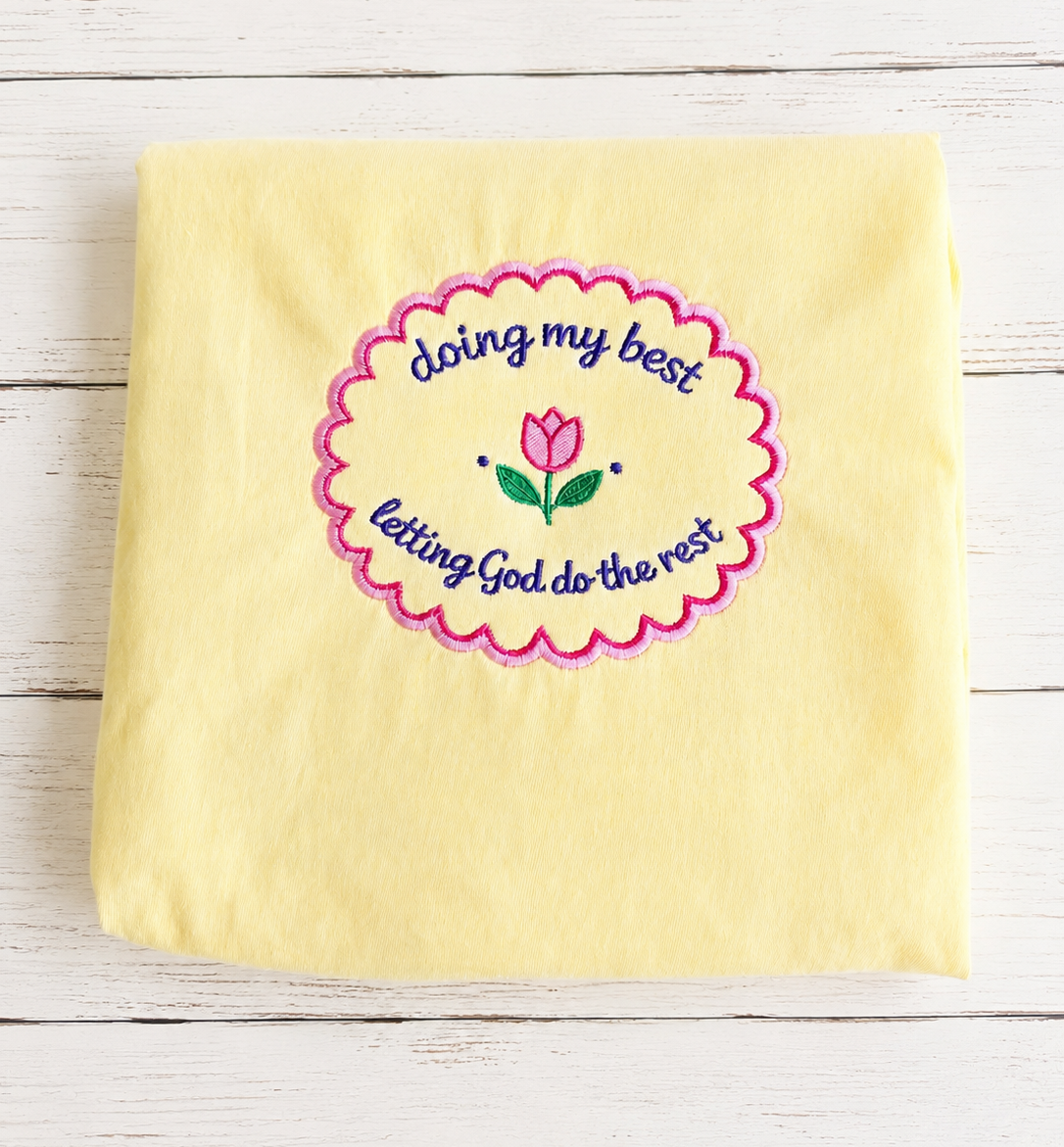 Doing My Best, Letting God Do the Rest Embroidered Shirt or Sweatshirt