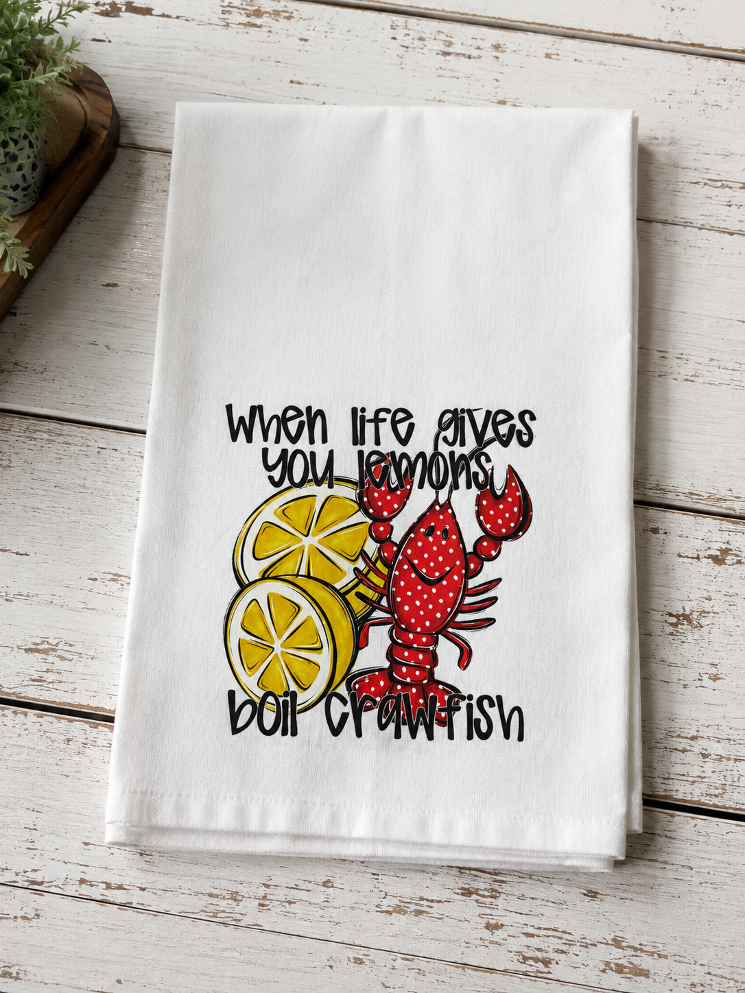 Kitchen Towel w/Crawfish Print When Life Hands Lemons