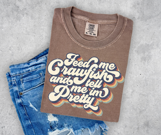 Feed Me Crawfish & Tell Me I'm Pretty Graphic T-Shirt