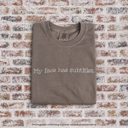 My Face Has Subtitles Embroidered Comfort Colors T-Shirt