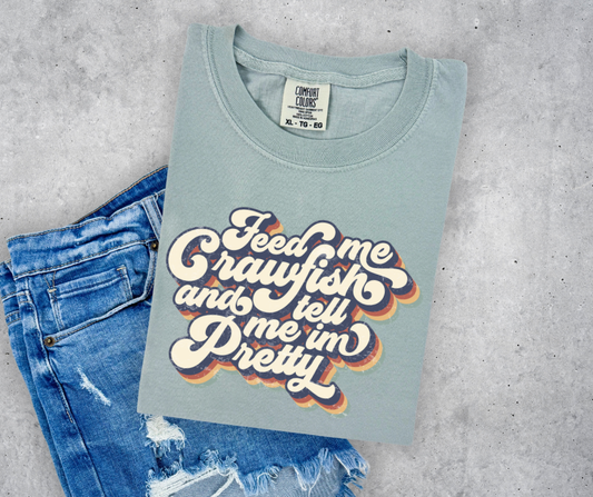 Feed Me Crawfish & Tell Me I'm Pretty Graphic T-Shirt