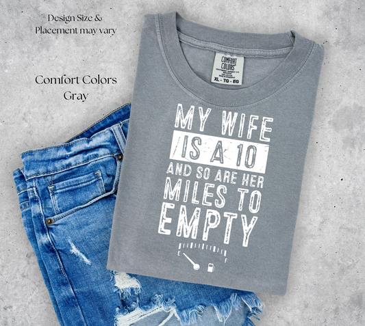 Wife Is a 10 But So Are Her Miles to Empty Printed Tee